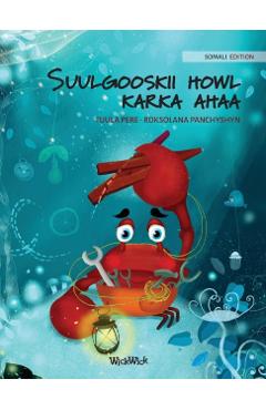 Suulgooskii howl karka ahaa (Somali Edition of The Caring Crab) - Tuula Pere