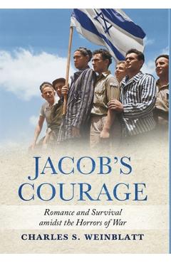 Poza produsului Jacob's Courage: Romance and Survival amidst the Horrors of War - Charles S. Weinblatt