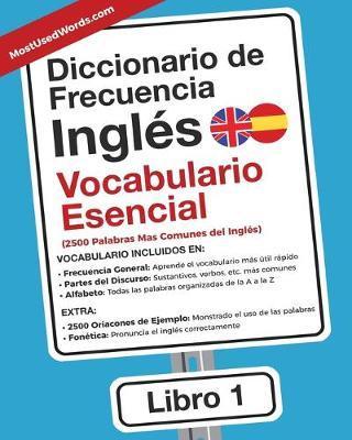 Coperta cărții 'Diccionario de Frecuencia - Inglés - Vocabulario Esencial: Las 2500 Palabras Mas Comunes del Ingles - Es Mostusedwords'