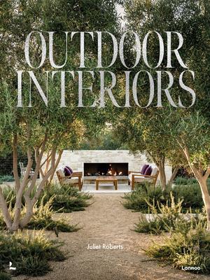 Outdoor Interiors: Bringing Style to Your Garden - Juliet Roberts