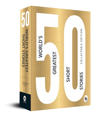 50 World's Greatest Short Stories: Collectable Edition - Various