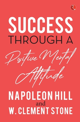 Success Through a Positive Mental Attitude - Napoleon Hill