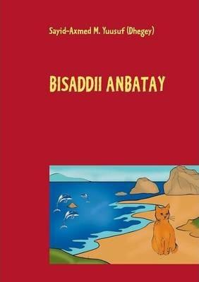 Bisaddii Anbatay - Sayid-axmed M. Dhegey