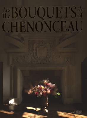 The Bouquets of Chenonceau - Chateau De Chenonceau