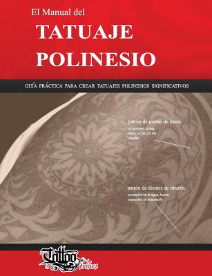 Coperta cărții 'El Manual del TATUAJE POLINESIO: Guía práctica para crear tatuajes polinesios significativos - Roberto Gemori'