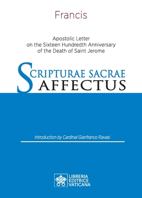 Scripturae Sacrae affectus: Apostolic Letter on the Sixteen Hundredth Anniversary of the Death of Saint Jerome - Pope Francis - Jorge Mario Bergoglio