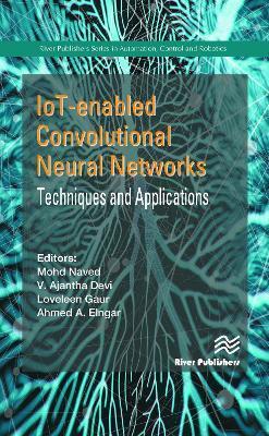 Iot-Enabled Convolutional Neural Networks: Techniques and Applications - Mohd Naved