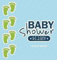 It's a Boy: Baby Shower Guest Book and Blue Themed with Baby Footprints, Personalized Wishes for Baby & Advice for Parents, Sign I - Casiope Tamore