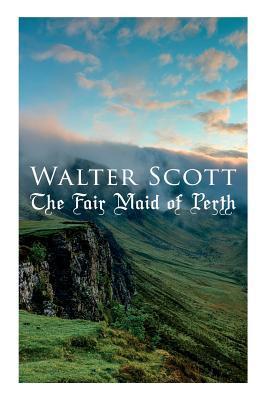 The Fair Maid of Perth: Historical Novel - Walter Scott