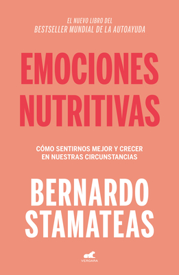 Emociones Nutritivas / Nourishing Emotions - Bernardo Stamateas