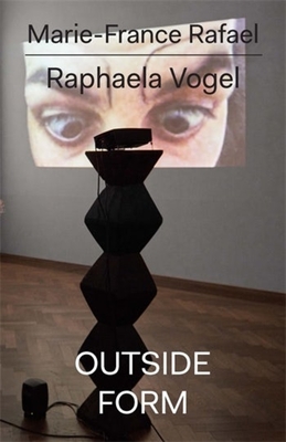 Raphaela Vogel: Outside Form - 