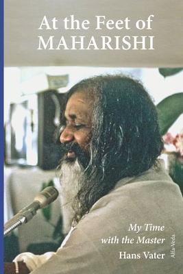 At the Feet of Maharishi: My Time with the Master - Anjali Mahaldar