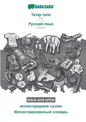 BABADADA black-and-white, Tatar (in cyrillic script) - Russian (in cyrillic script), visual dictionary (in cyrillic script) - visual dictionary (in cy - Babadada Gmbh