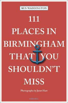 111 Places in Birmingham That You Shouldn't Miss - Ben Waddington