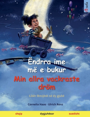 Ëndrra ime më e bukur - Min allra vackraste dröm (shqip - suedisht) - Cornelia Haas
