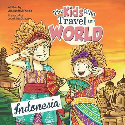 The Kids Who Travel the World: Indonesia - Lisa Webb