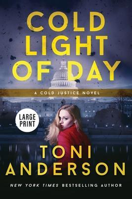 Cold Light Of Day: Large Print - Toni Anderson