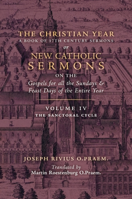 The Christian Year: Vol. 4 (The Sanctoral Cycle I) - Joseph Rivius