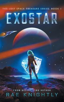 Exostar (The Lost Space Treasure, Book 1) - Rae Knightly
