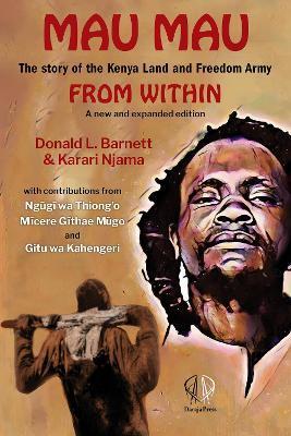 Mau Mau from Within: The Story of the Kenya Land Freedom Army - Karari Njama