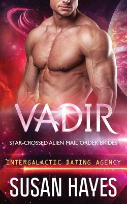 Vadir: Star-Crossed Alien Mail Order Brides (Intergalactic Dating Agency) - Susan Hayes