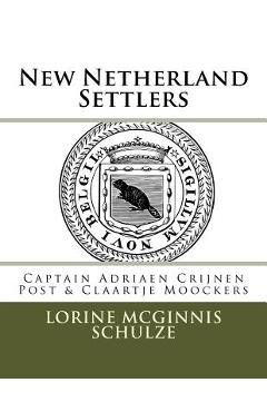 Coperta cărții 'New Netherland Settlers: Captain Adriaen Crijnen Post & Claartje Moockers - Lorine Mcginnis Schulze'