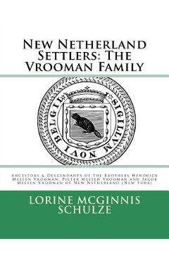 Coperta cărții 'New Netherland Settlers: The Vrooman Family: Ancestors & Descendants of the Brothers Hendrick Meesen Vrooman, Pieter'