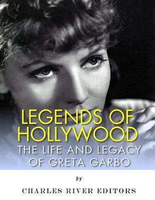 Legends of Hollywood: The Life and Legacy of Greta Garbo - Charles River