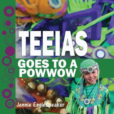 Teeias Goes To A Powwow - Jennie Eaglespeaker