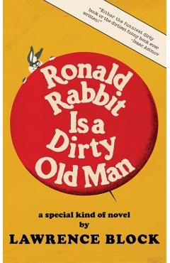 Coperta cărții 'Ronald Rabbit is a Dirty Old Man - Lawrence Block'