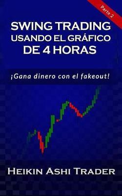 Swing Trading con el Gráfico de 4 Horas: Parte 2: ¡Opera lo falso! - Dao Press