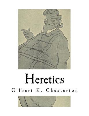 Heretics: A Collection of 20 Essays - Gilbert K. Chesterton