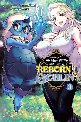 So What's Wrong with Getting Reborn as a Goblin?, Vol. 3 - Nazuna Miki