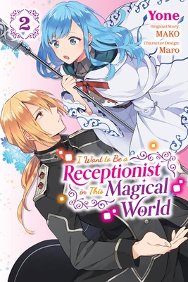 I Want to Be a Receptionist in This Magical World, Vol. 2 (Manga) - Mako