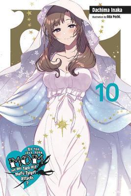 Do You Love Your Mom and Her Two-Hit Multi-Target Attacks?, Vol. 10 (Light Novel) - Dachima Inaka