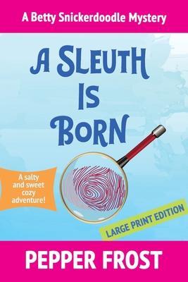 A Sleuth Is Born - Pepper Frost