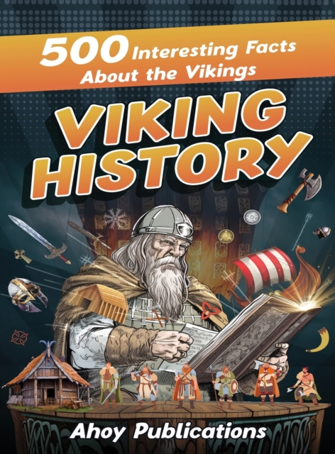 Viking History: 500 Interesting Facts About the Vikings - Ahoy Publications