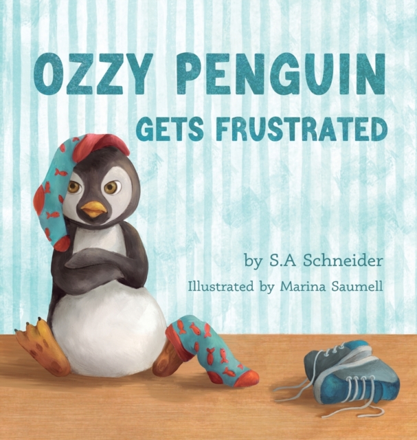 Ozzy Penguin Gets Frustrated - S. A. Schneider