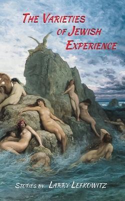 Coperta cărții 'The Varieties of Jewish Experience - Larry Lefkowitz'