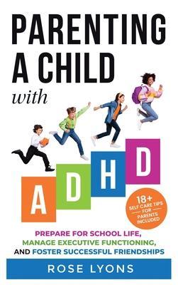 Parenting a Child with ADHD - Rose Lyons