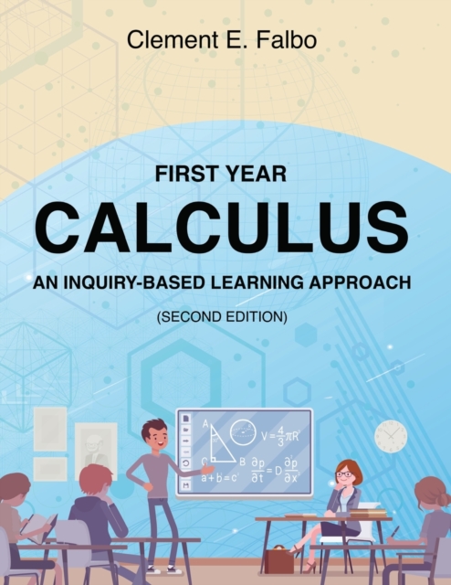First Year Calculus, An Inquiry-Based Learning Approach - Clement Falbo