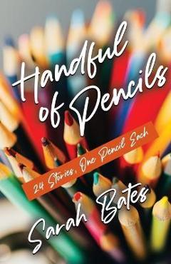 Coperta cărții 'Handful of Pencils - Sarah Bates'