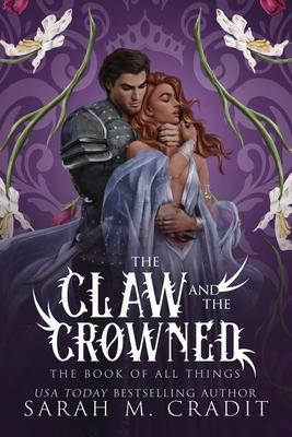 The Claw and the Crowned: A Standalone Enemies to Lovers Fantasy Romance - The Book Of All Things