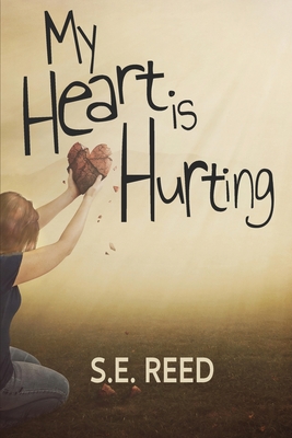 My Heart is Hurting - S. E. Reed