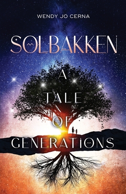 Solbakken: A Tale of Generations - Wendy Jo Cerna