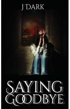 Poza produsului Saying Goodbye - J. Dark