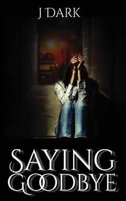 Saying Goodbye - J. Dark