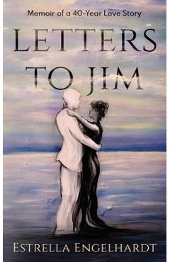 Coperta cărții 'Letters to Jim: Memoir of a 40-Year Love Story - Estrella Engelhardt'