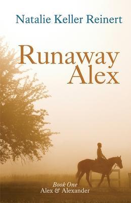 Runaway Alex (Alex & Alexander: Book One) - Natalie Keller Reinert