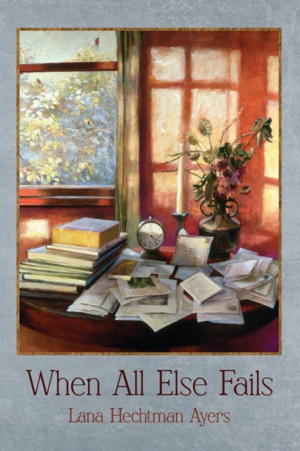 When All Else Fails - Lana Hechtman Ayers